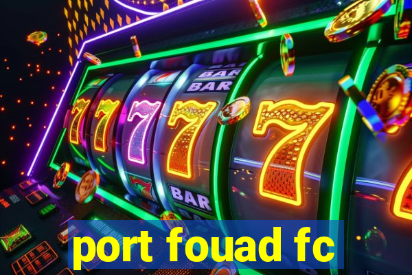 port fouad fc